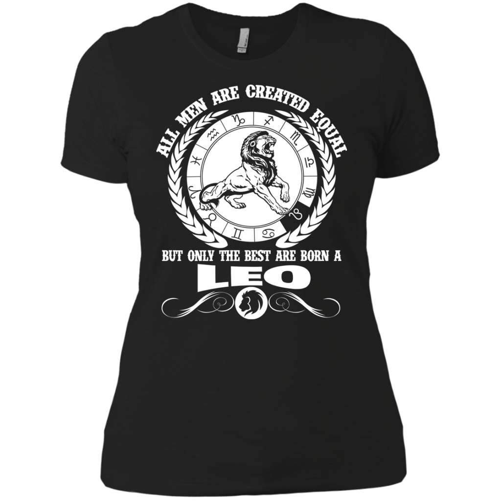 all men are created equal but only the best are born a leo T-Shirt