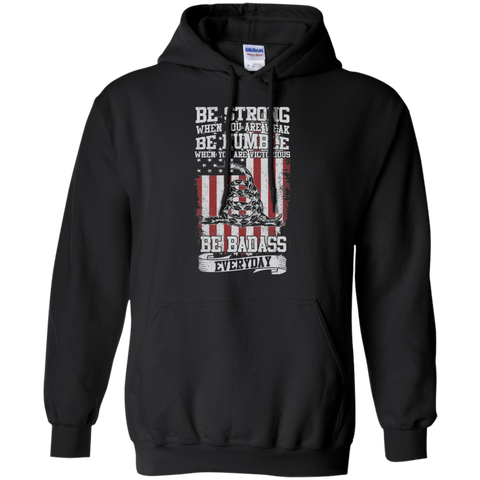 be strong when you are weak...be badass everyday T-Shirt