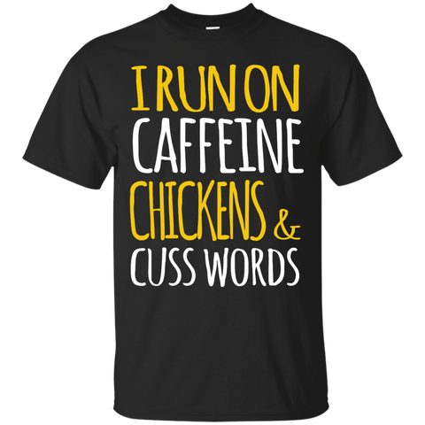 i run on caffeine chickens & cuss words T-Shirt