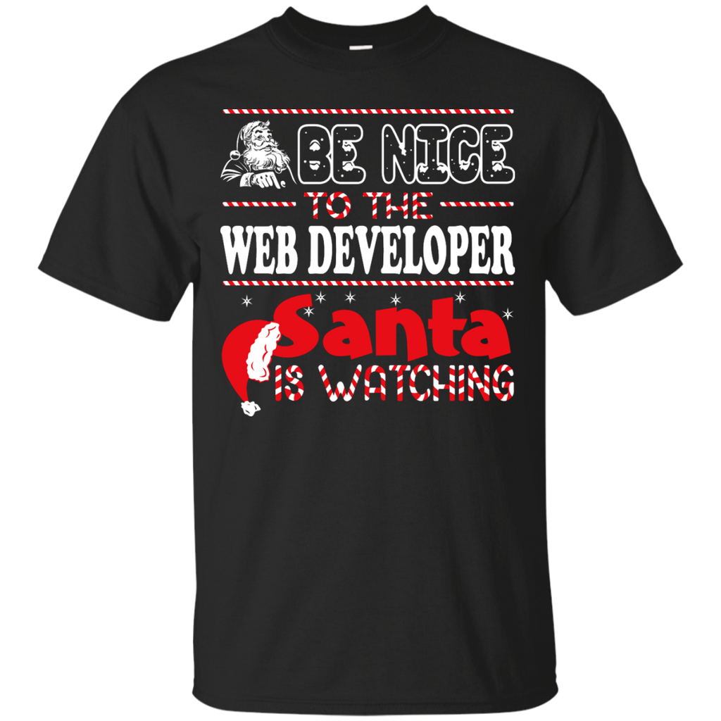 be nice to the web developer santa is watching - christmas T-Shirt
