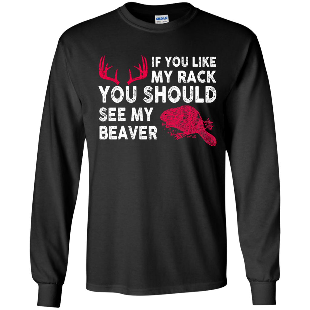 if you like my rack you should see my beaver T-Shirt