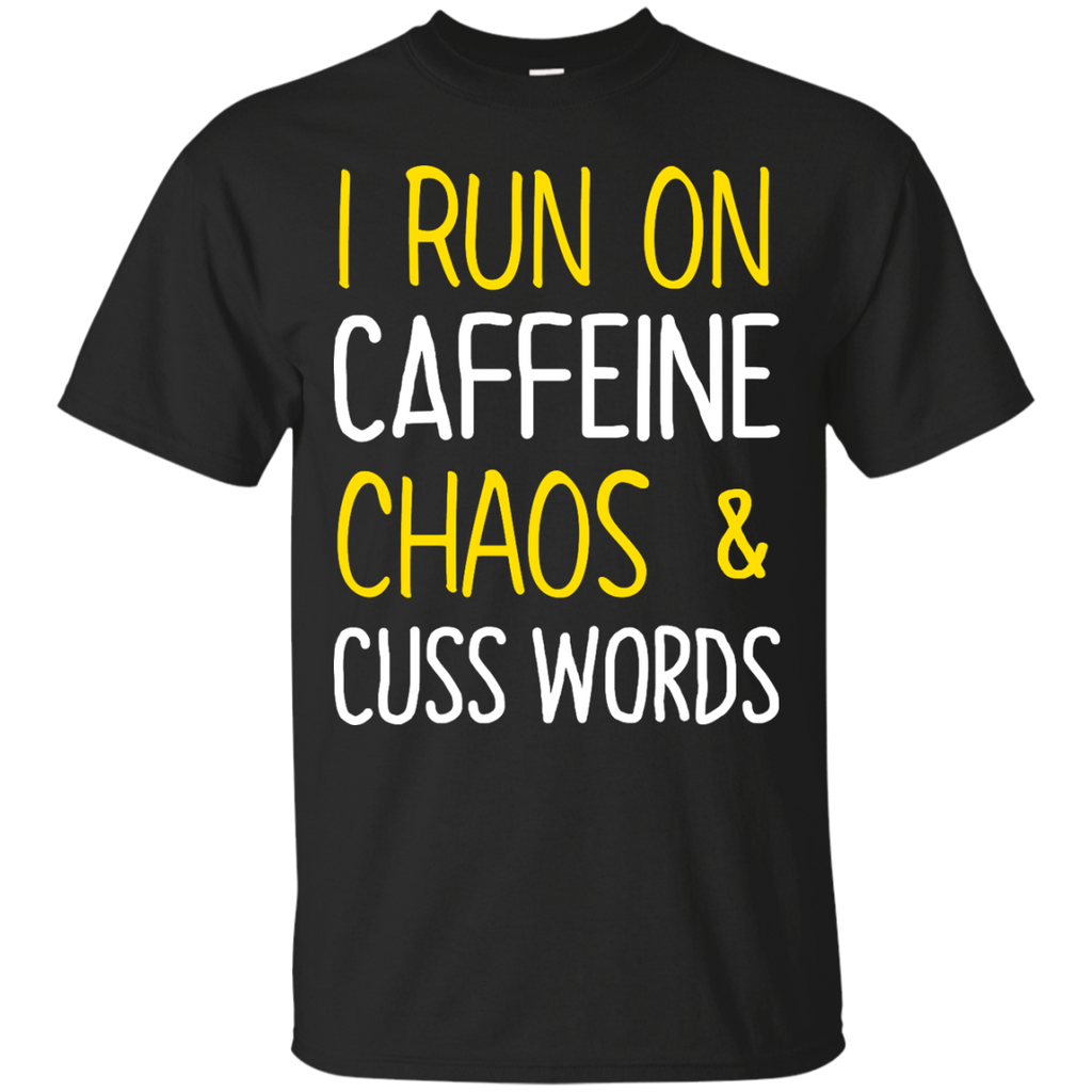 i run on caffeine chaos and cuss words T-Shirt