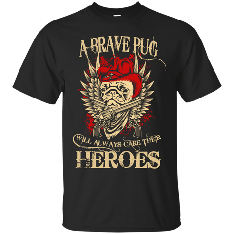 a brave pug will always care their heroes T-Shirt