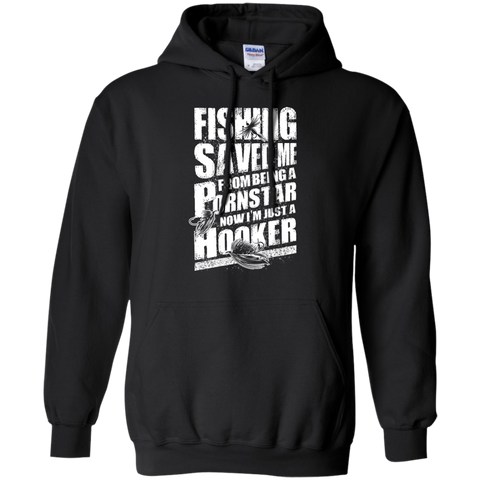 fishing saved me from being a pornstar now i'm just a hooker T-Shirt