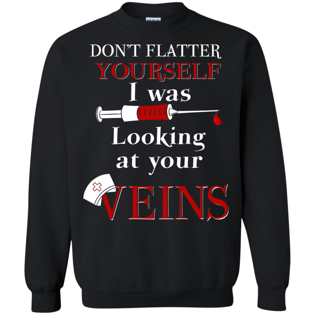 don't flatter yourself. i was looking at your veins T-Shirt