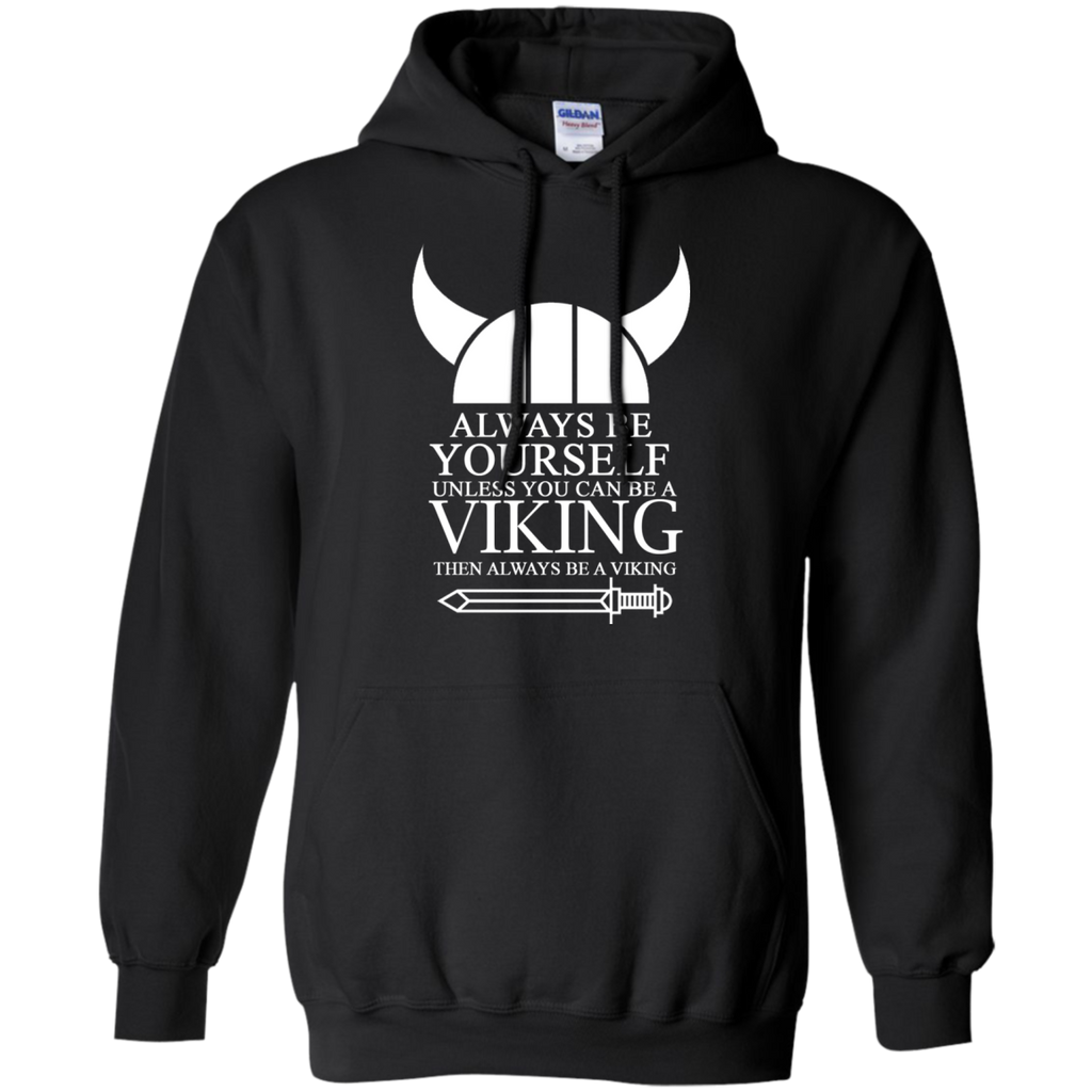 always be yourself unless you can be a viking then always be a v T-Shirt