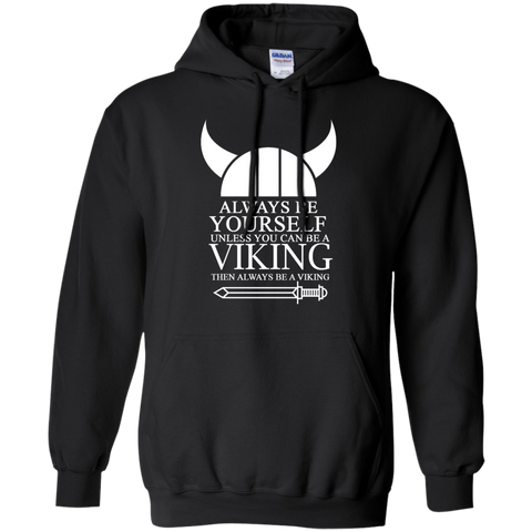 always be yourself unless you can be a viking then always be a v T-Shirt