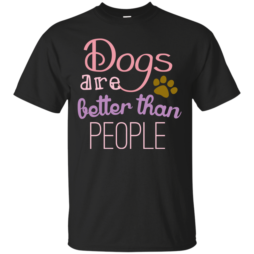 dogs are better than people T-Shirt