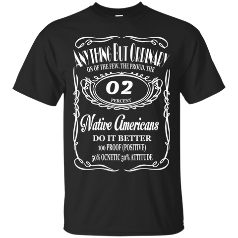anything but ordinary on of the few, the proud, the 02 percent native... T-Shirt