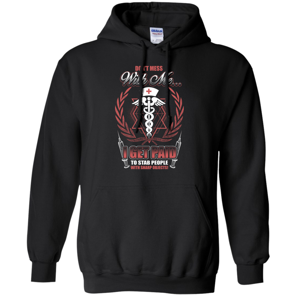 don't mess with me...i get paid to star people with sharp objects! T-Shirt