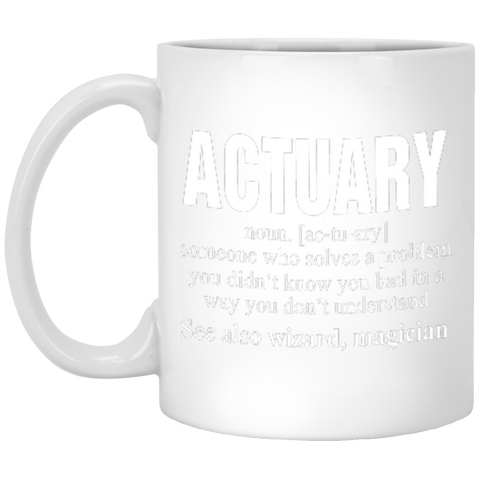 Actuary Someone Who Solves A Problem (new) XP8434 11 oz. White Mug