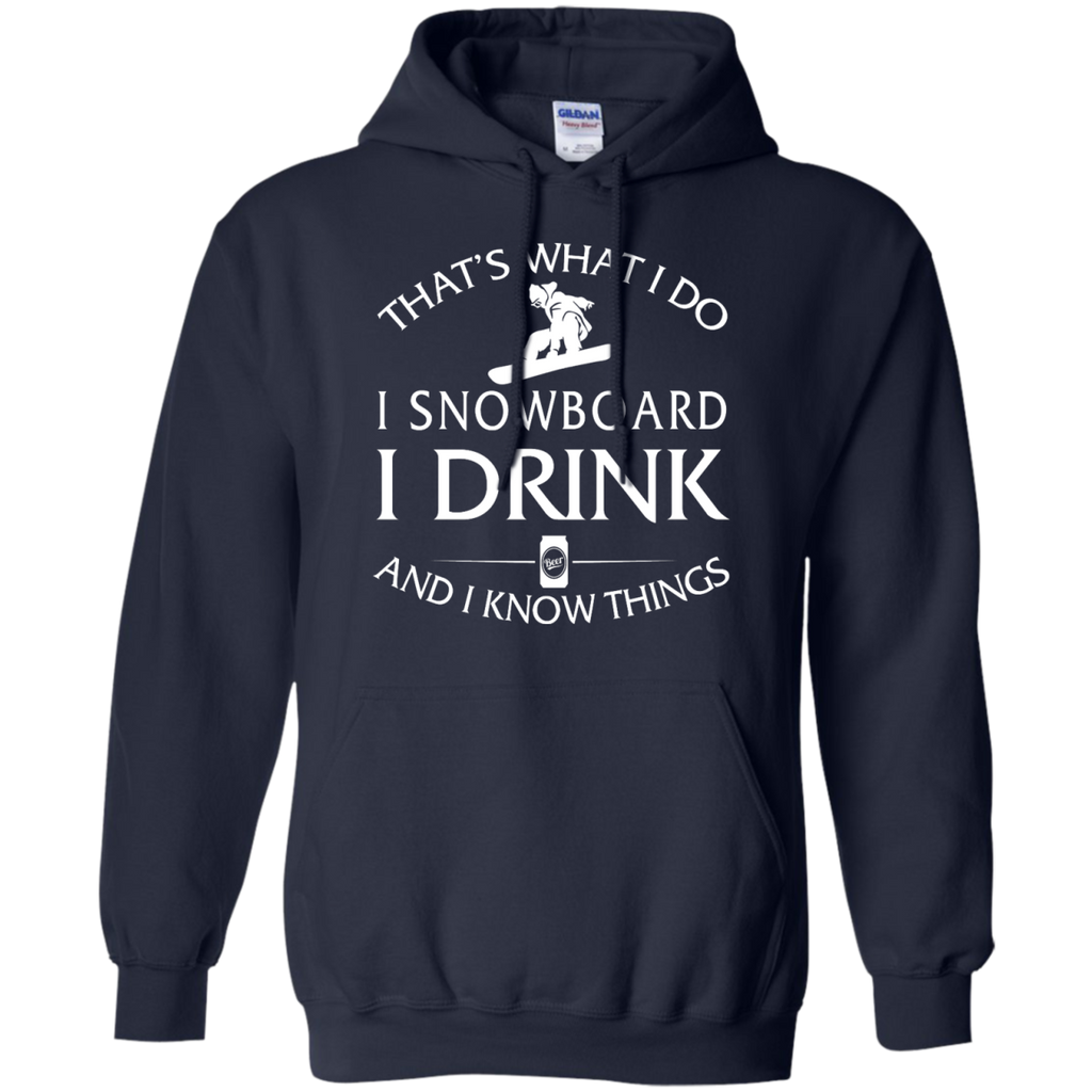 i snowboard, i drink and i know things T-Shirt