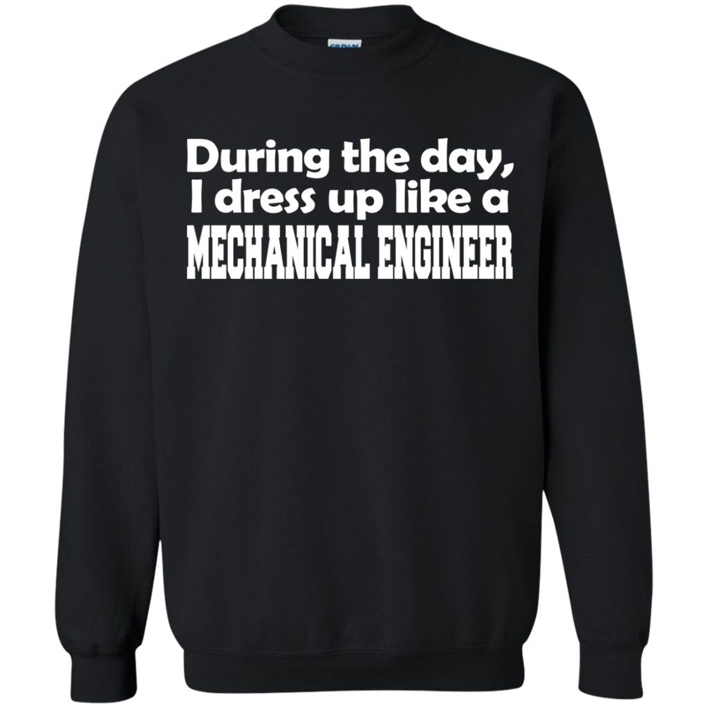 during the day, i dress up like a mechanical engineer T-Shirt