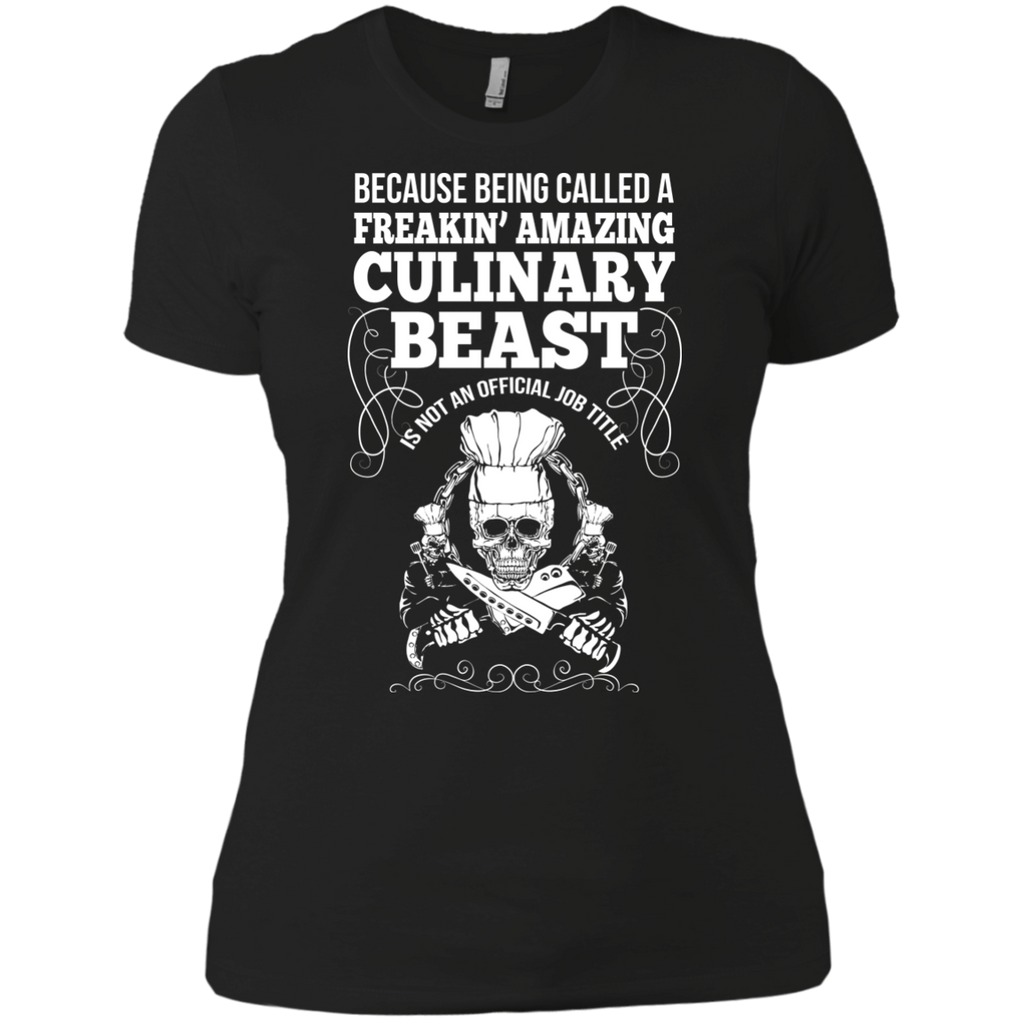 because being called a freakin amazing culinary  T-Shirt