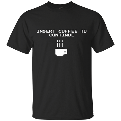 insert coffee to continue sweatshirt T-Shirt
