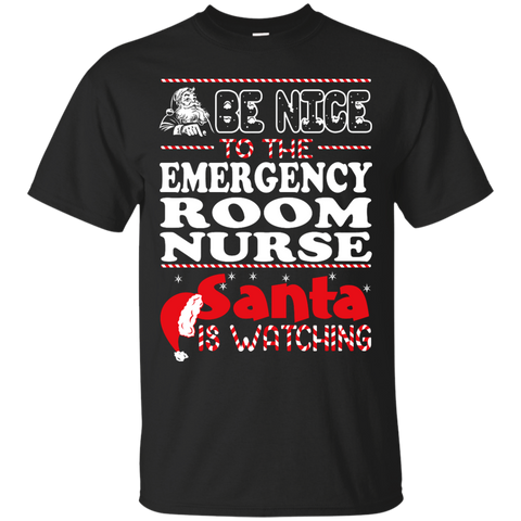 be nice to the emergency room nurse santa is watching - christmas T-Shirt