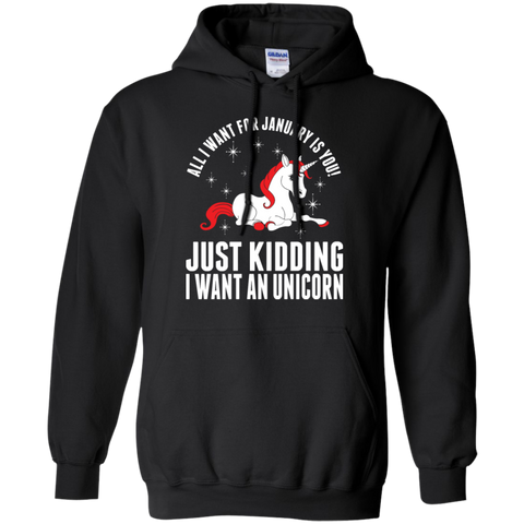 all i want for january is you - just kidding i want an unicorn T-Shirt