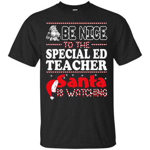 be nice to the special ed teacher santa is watching - christmas T-Shirt