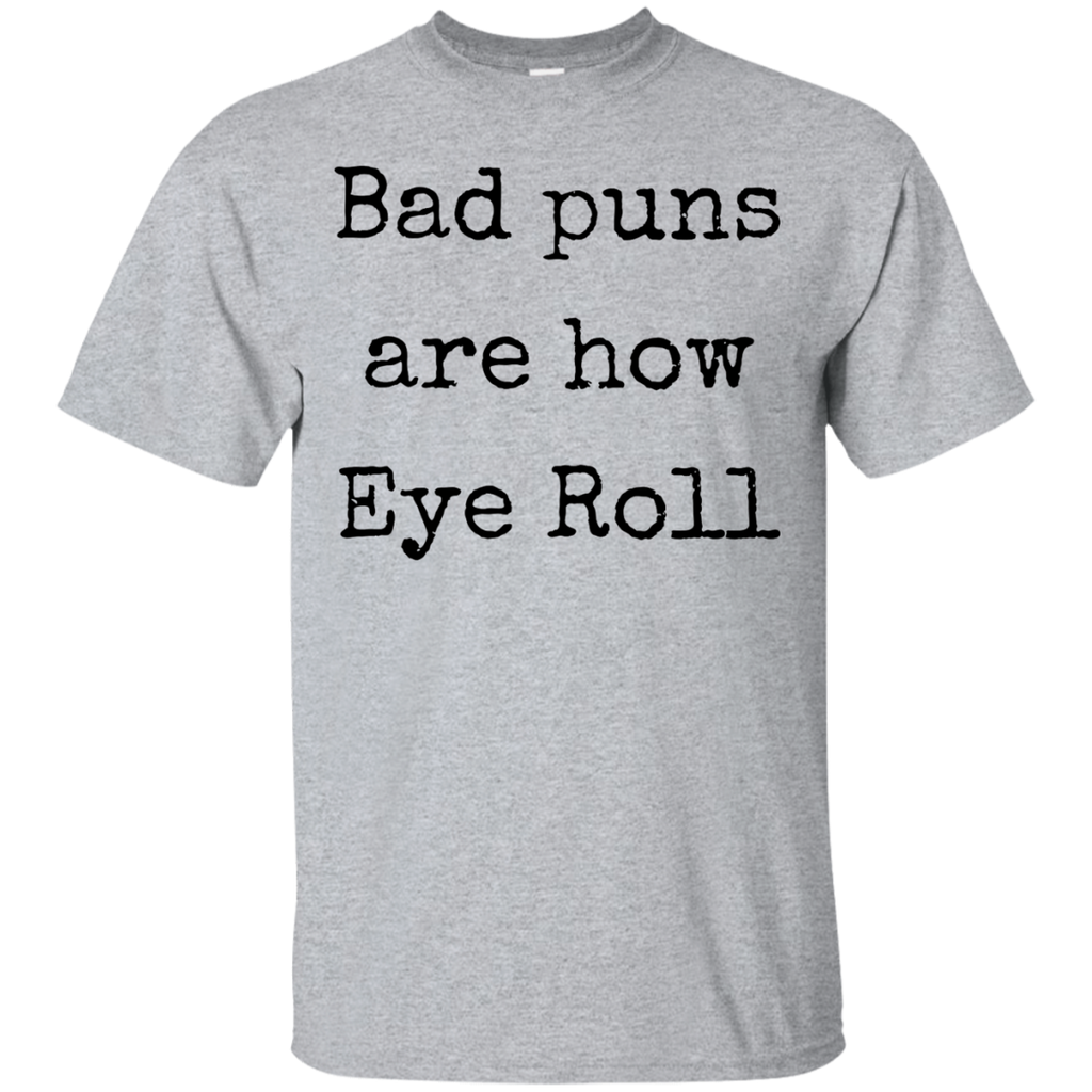 bad puns are - my puns are - funny T-Shirt