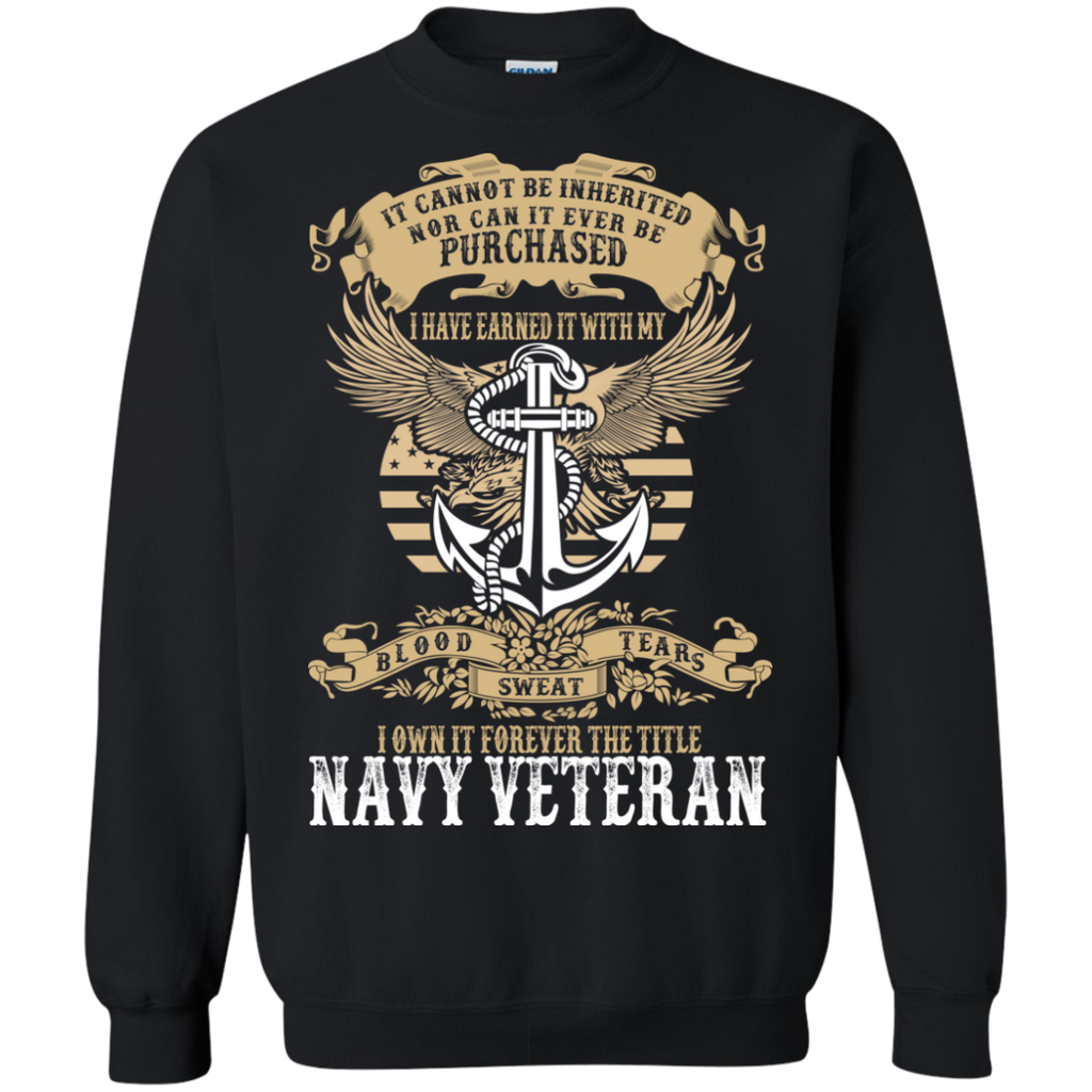 it cannot be inherited...i have earned it with my...navy veteran T-Shirt