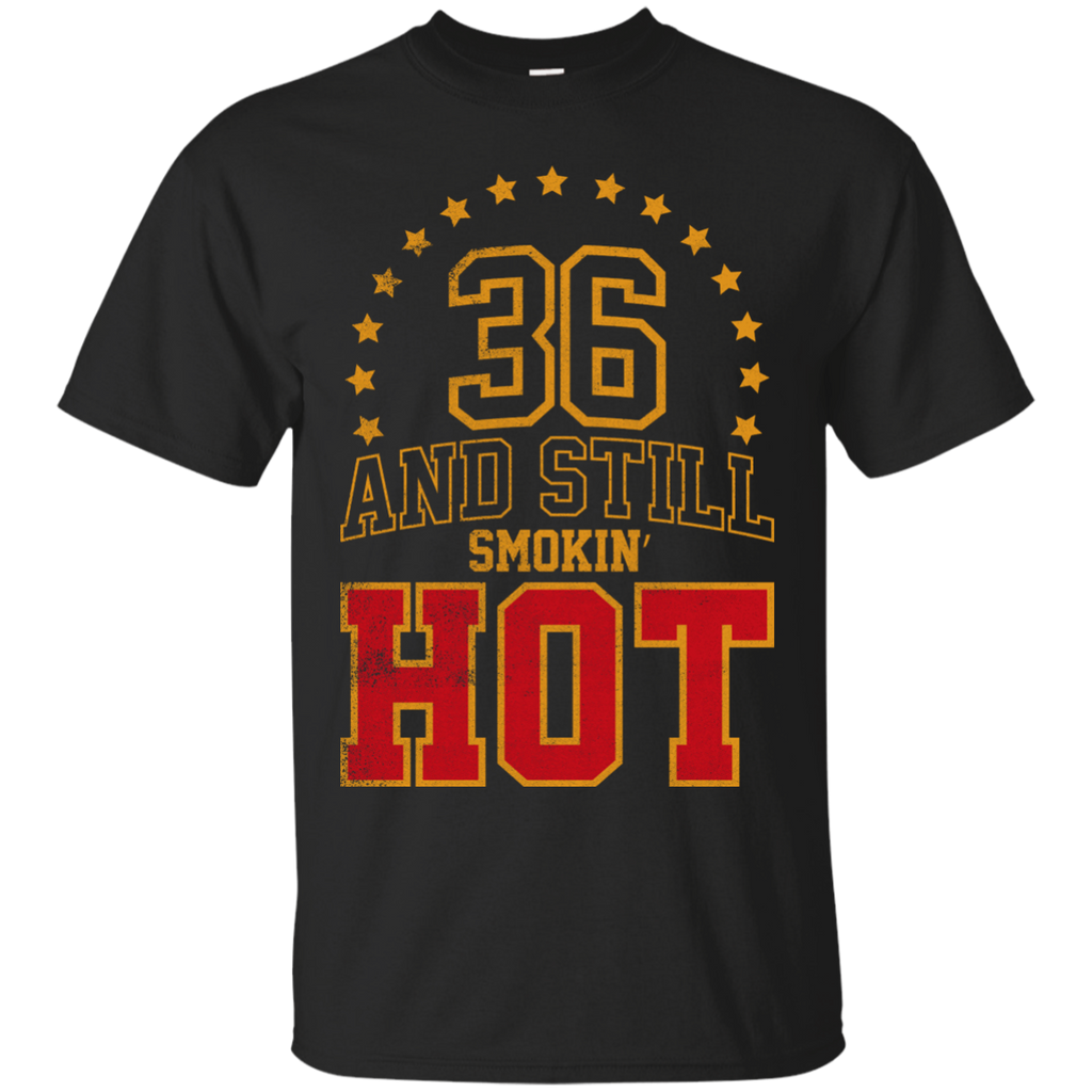 36 years and still smokin' hot T-Shirt