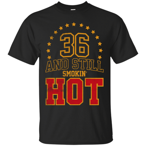 36 years and still smokin' hot T-Shirt