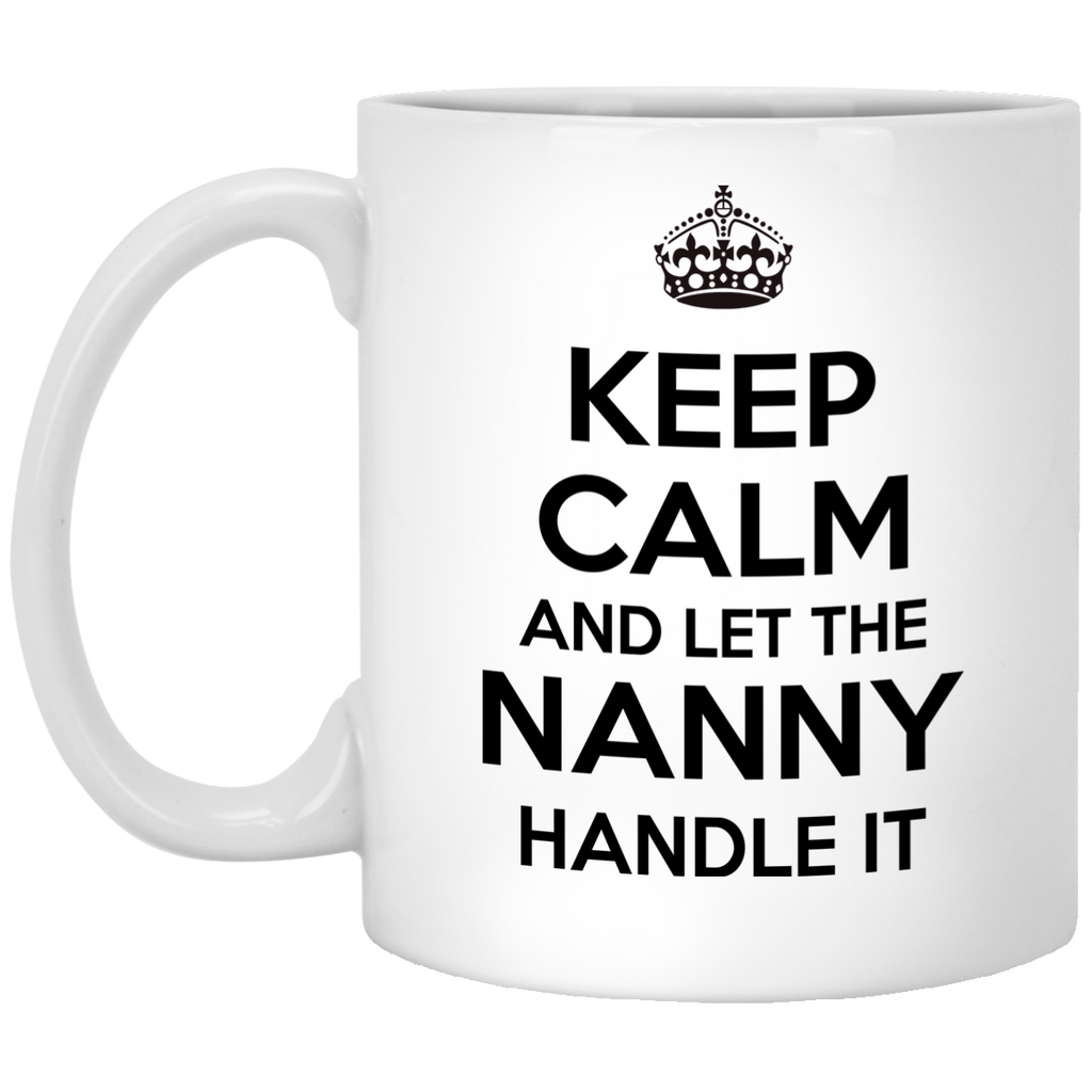 Keep Calm And Let The Nanny Handle It XP8434 11 oz. White Mug