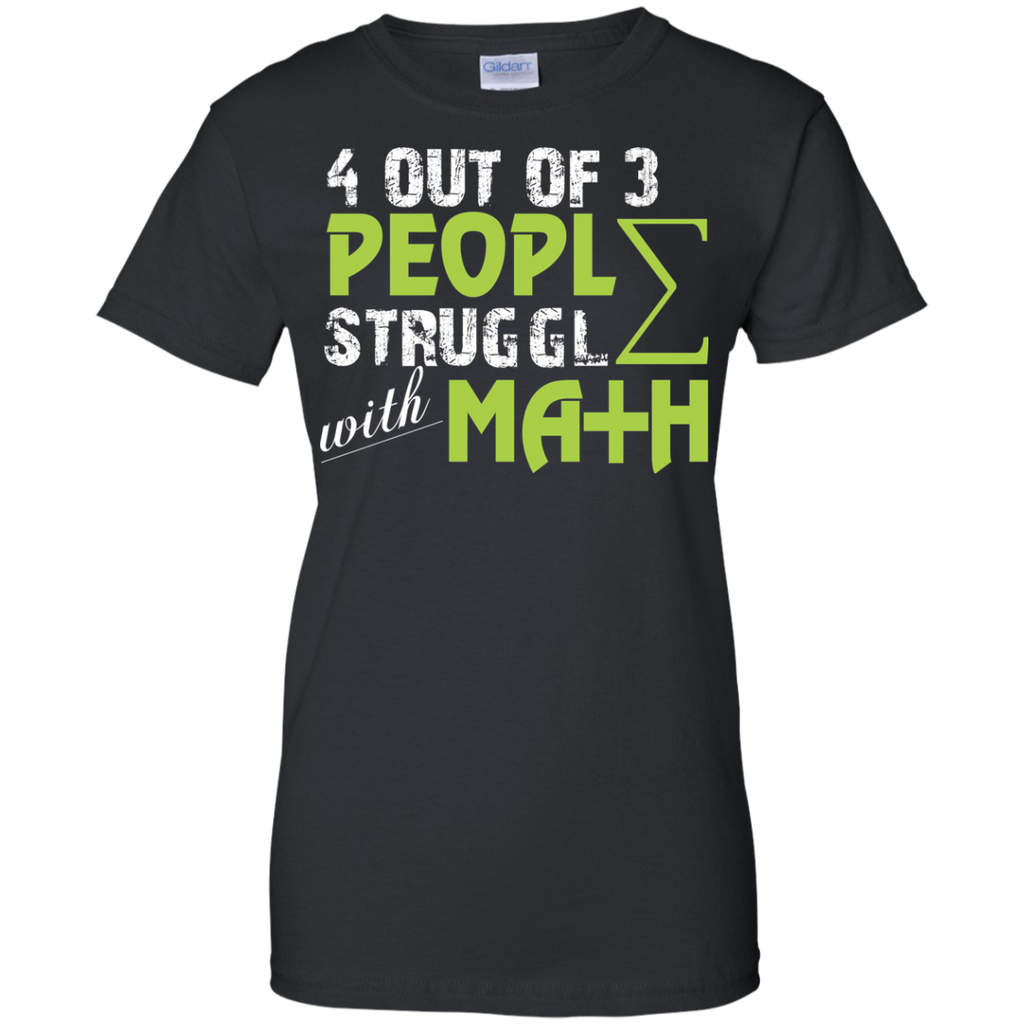 4 out of 3 people struggle with math T-Shirt