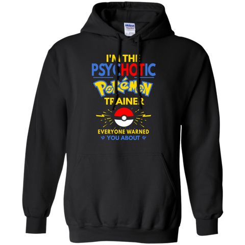 i'm the psychotic pokemon trainer T-Shirt