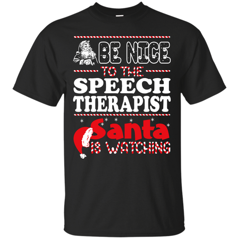 be nice to the speech therapist santa is watching - christmas T-Shirt