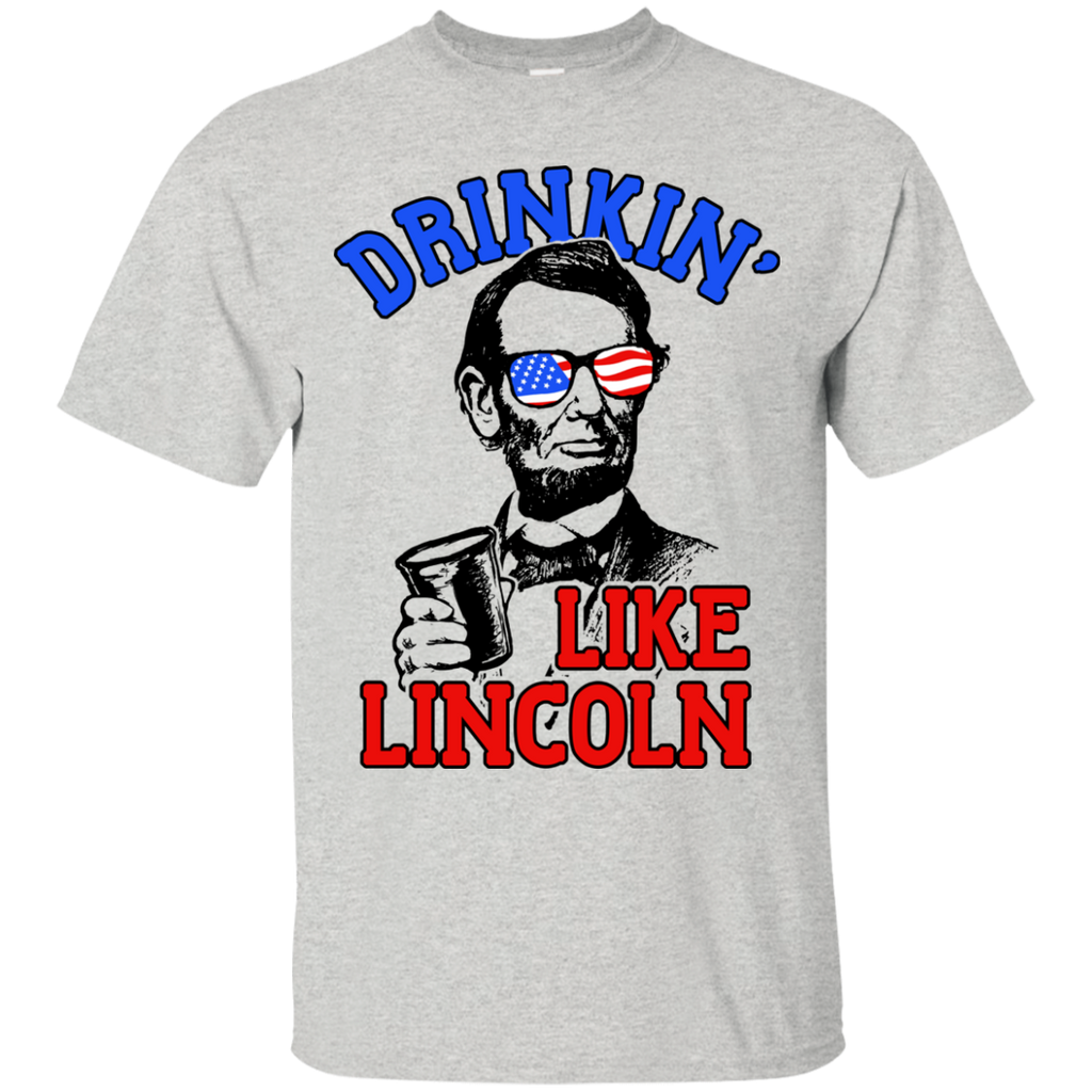 drinkin like lincoln 4th of july independence day T-Shirt