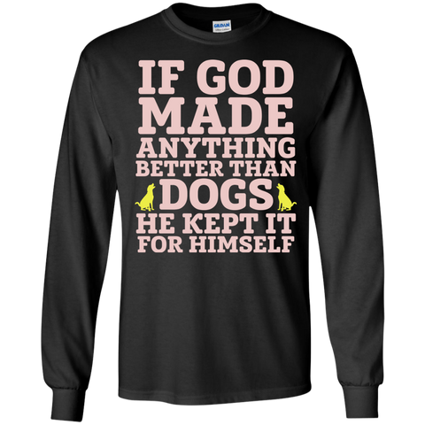 if god made anything better than dogs... T-Shirt