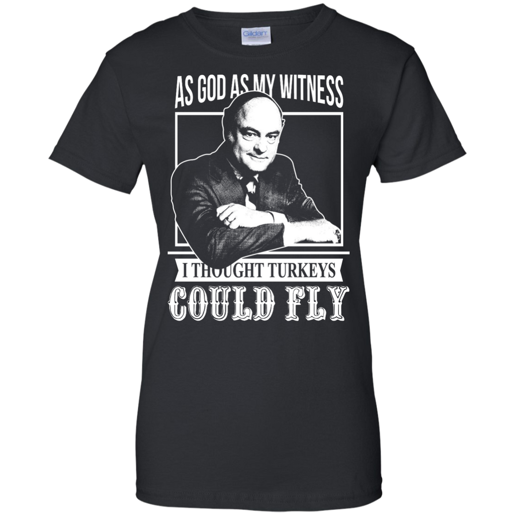 as god as my witness i thought turkeys could fly T-Shirt