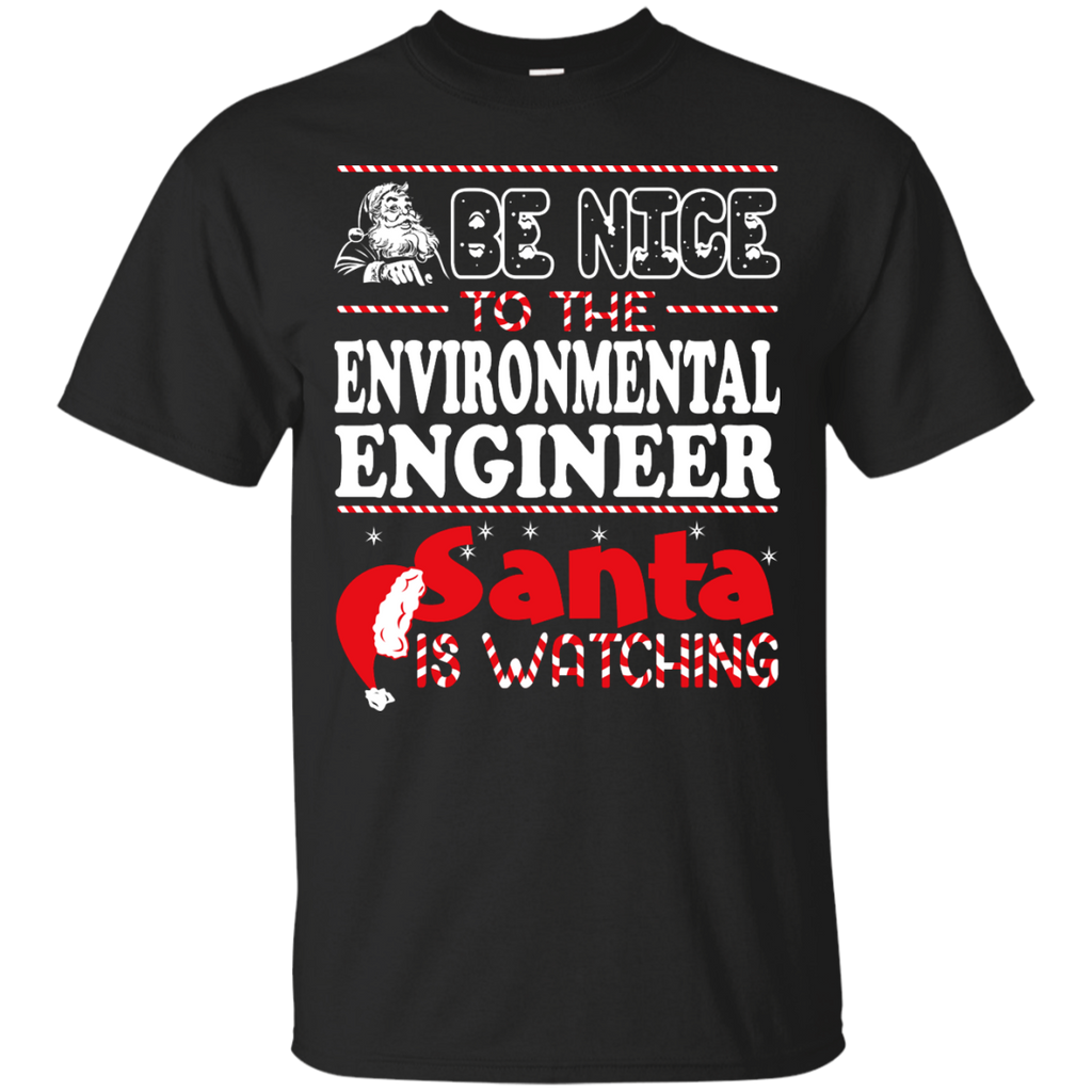 be nice to the environmental engineer santa is watching - christmas T-Shirt