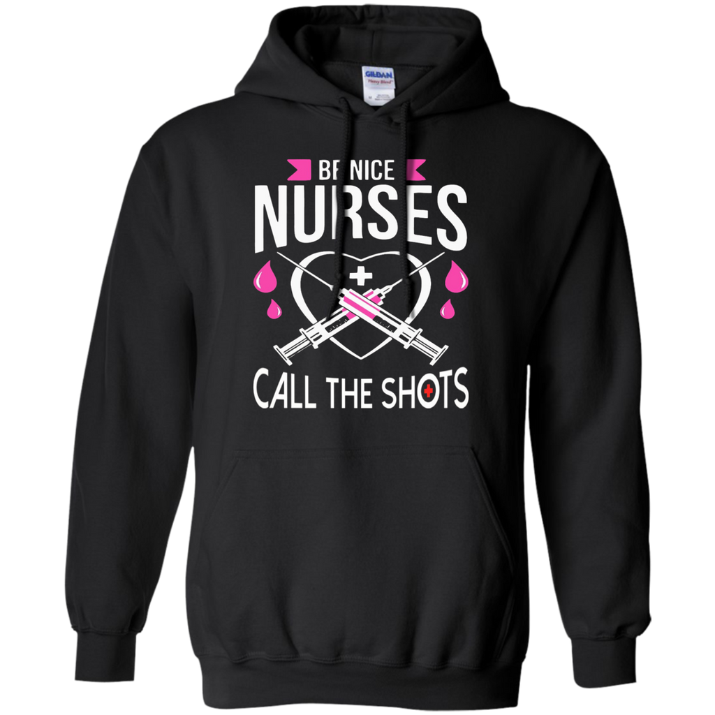 be nice nurses  call the shots custom T-Shirt
