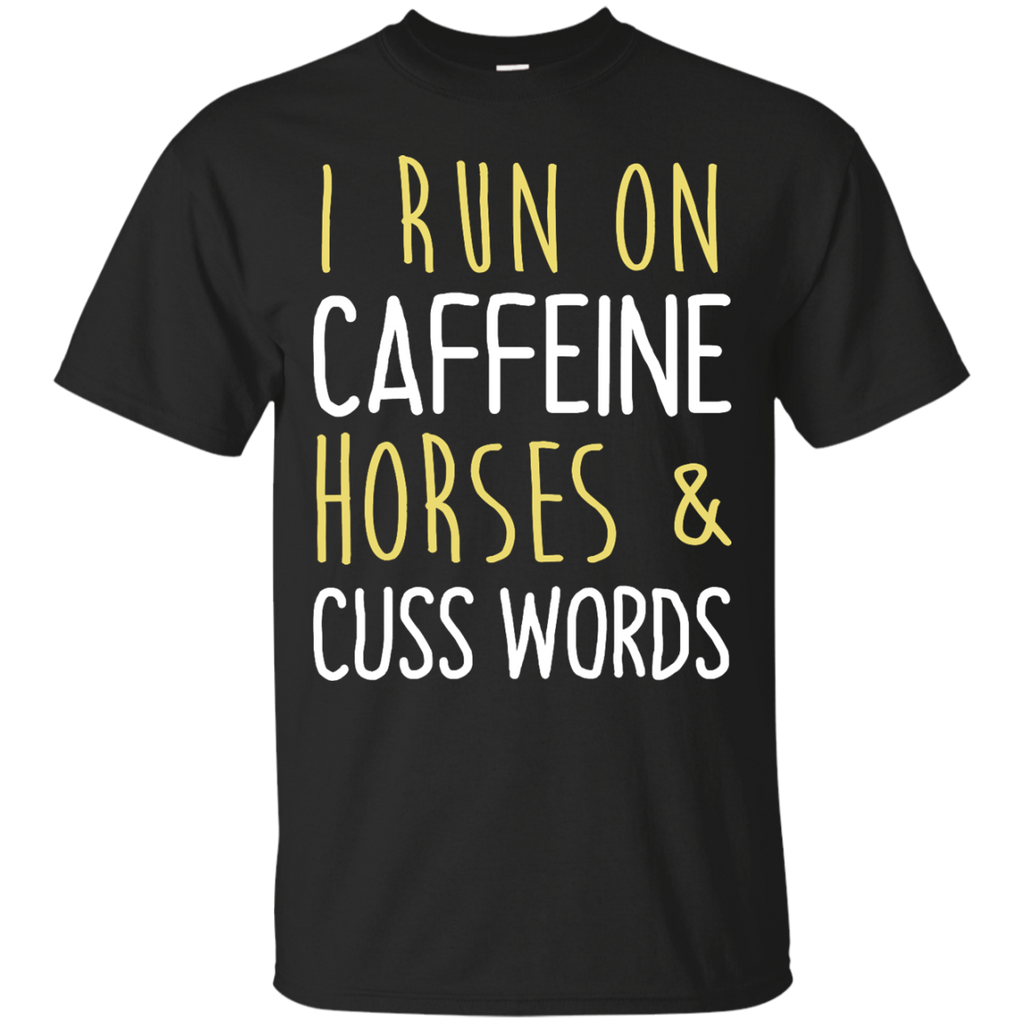 i run on caffeine, horses & cuss words T-Shirt