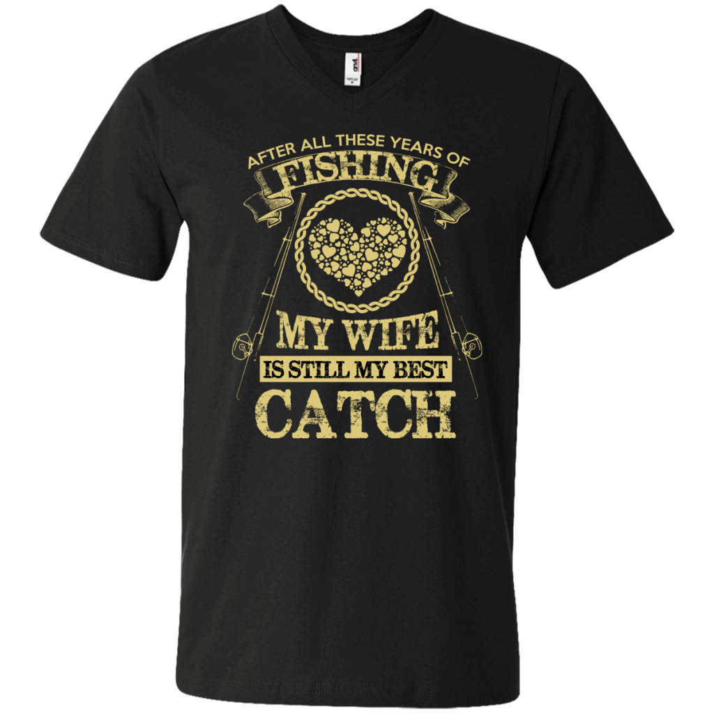 fishing my wife is still my best catch t T-Shirt