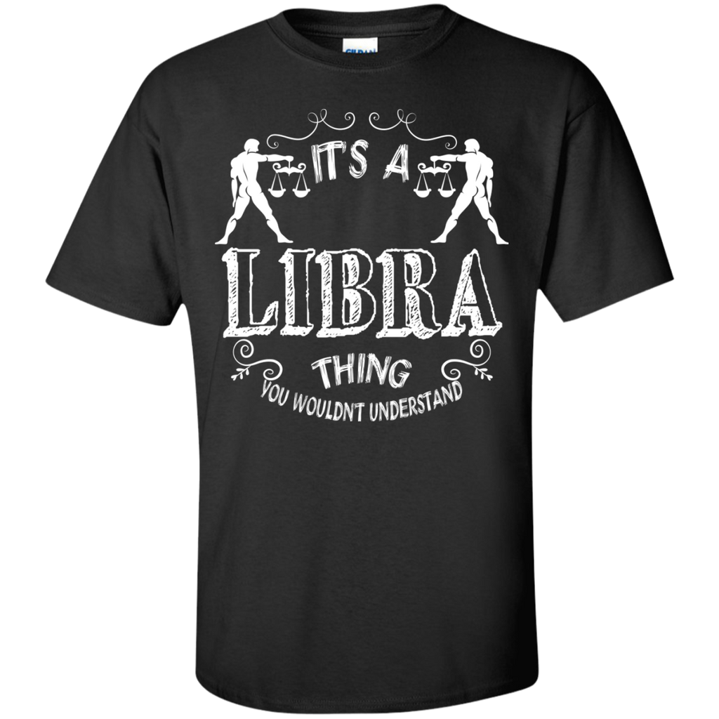 it's a libra thing you wouldn't understand T-Shirt