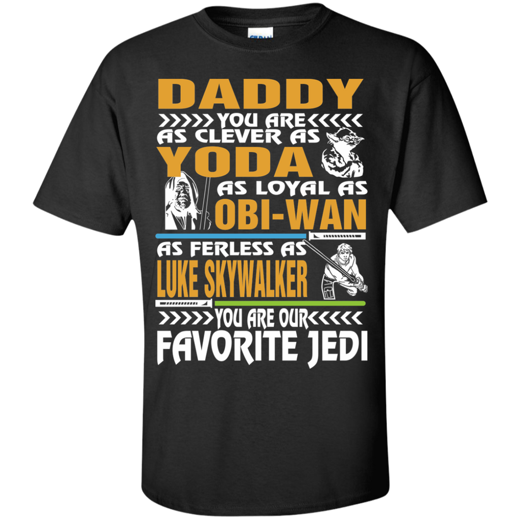 daddy you are as clever as yoda obi wan favorite jedi star wars T-Shirt