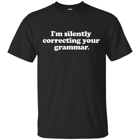 funny saying - silently correcting your grammar T-Shirt