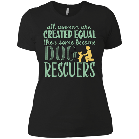 all woman are created equal then some become dog rescuers T-Shirt