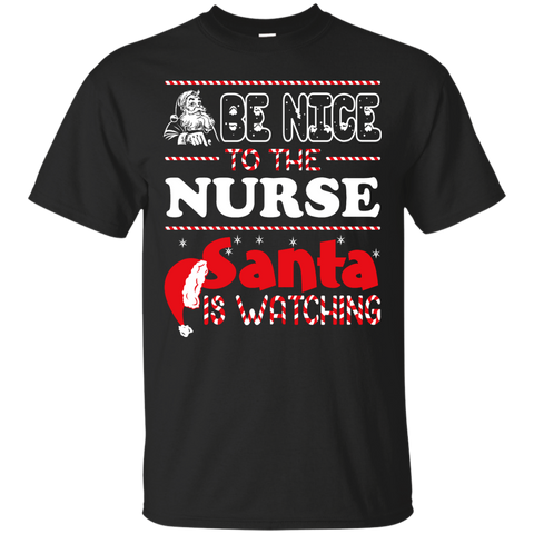 be nice to the nurse santa is watching - christmas T-Shirt