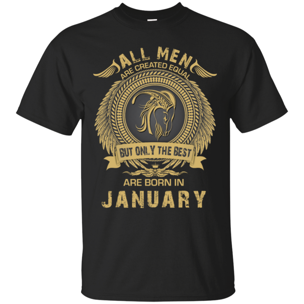 all men are created equal but only the best born in january T-Shirt