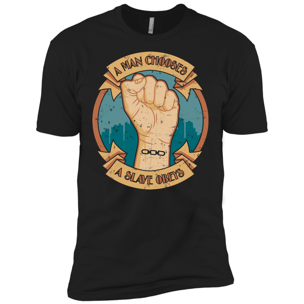 a man chooses, a slave obeys T-Shirt