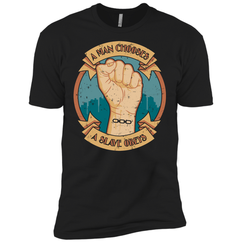 a man chooses, a slave obeys T-Shirt