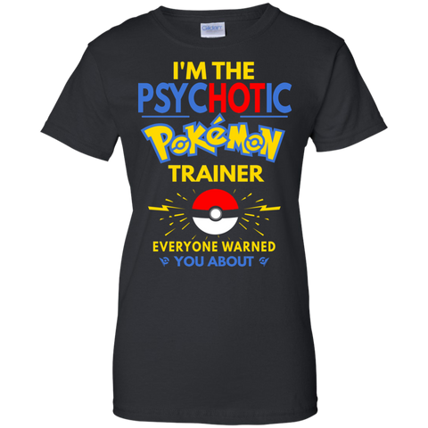 i'm the psychotic pokemon trainer T-Shirt
