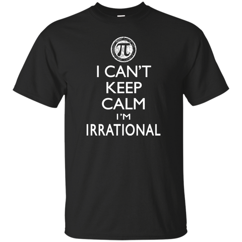 can't keep calm i'm irrational T-Shirt