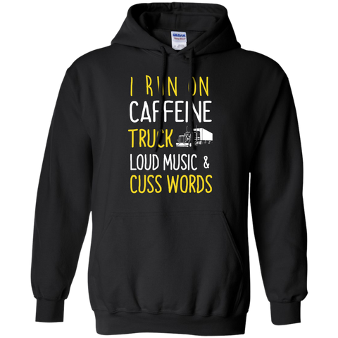 i run on caffeine truck loud music and cuss words T-Shirt