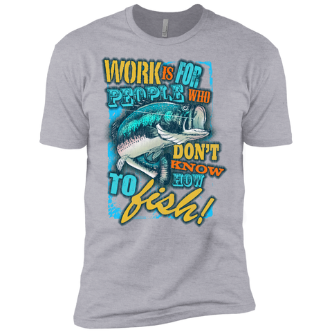 fishing over working - work is for people who dont know how to f T-Shirt