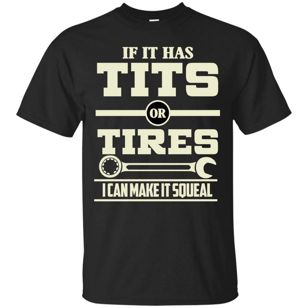 if it has tits or tires i can make it squeal mechanic T-Shirt
